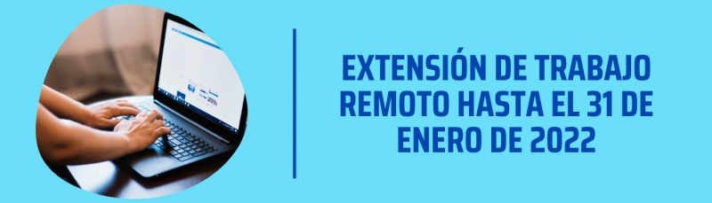 Extensión de trabajo remoto hasta el 31 de enero de 2022